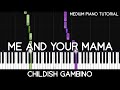 Childish Gambino - Me And Your Mama (Medium Piano Tutorial)