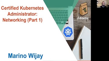 Certified Kubernetes Administrator: Networking Part 1 with Marino Wijay