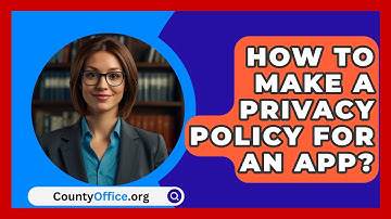 How To Make A Privacy Policy For An App? - CountyOffice.org