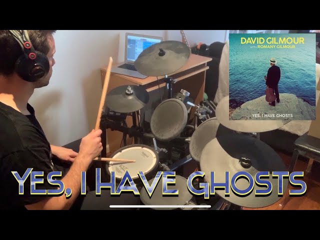 David Gilmour - Yes, I Have Ghosts - Drum Cover