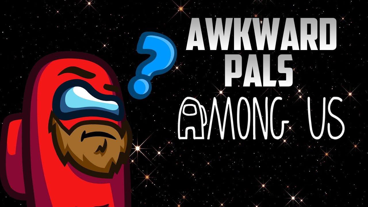Awkward Pals - Among Us w Swiftor