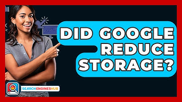 Did Google Reduce Storage? - SearchEnginesHub.com
