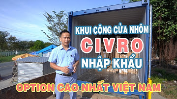 CỬA NHÔM CIVRO, CỬA NHÔM SIÊU CAO CẤP NHẬP KHẨU CHÂU ÂU, OPTION CAO CẤP NHẤT VIỆT NAM.CIVRO ALUMINUM