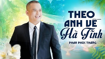 Theo Anh Về Hà Tĩnh - Phan Phúc Thắng | Phiên bản đặc biệt trong đám cưới nghe hoài vẫn muốn nghe
