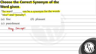 Choose the Correct Synonym of the Word given The word can be a synonym for the words nice and pe