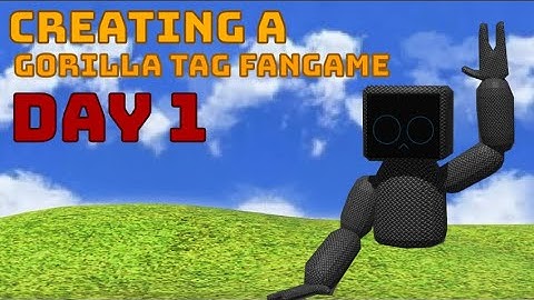 Creating a Gorilla Tag Fan Game! | Part 1: Getting Started