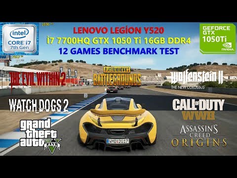 Lenovo Legion Y520 i7 7700HQ GTX 1050 Ti 12 Games Benchmark Test