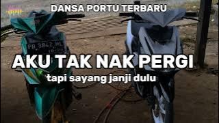 DANSA PORTU || AKU TAK NAK PERGI TAPI SAYANG JANJI DULU🌴 remix terbaru 2025