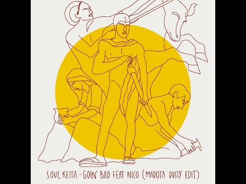Soul Keita - Goin' Bad feat Nico (Madota Dusty Edit)