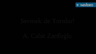 #CAHİT ZARİFOĞLU | Sevmek de Yorulur (ŞİİR)