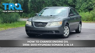 How to Change Engine Oil 2006-2010 Hyundai Sonata 2.4L L4