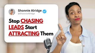 Stop Chasing Clients: Attract Your Dream Leads Instead