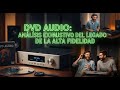 DVD Audio:Analisis Exhaustivo del Legado de la Alta Fidelidad