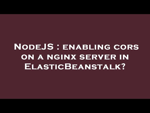NodeJS : enabling cors on a nginx server in ElasticBeanstalk?