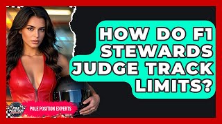 How Do F1 Stewards Judge Track Limits - Pole Position Experts
