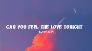 Elton John - Can You Feel The Love Tonight [Lyrics]