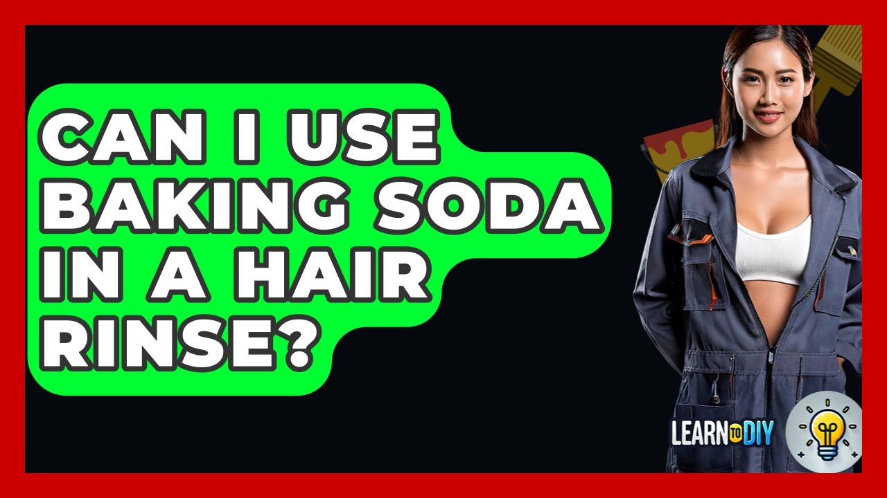 Can I Use Baking Soda In A Hair Rinse? - LearnToDIY360.com