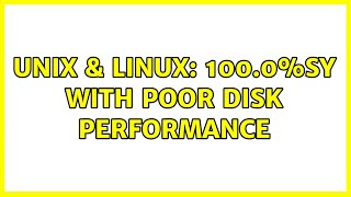 Unix & Linux: 100.0%sy with poor disk performance (2 Solutions!!)