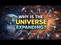 Why Is the Universe Expanding? | Simple Scientific Explanation