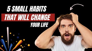 5 Small habits that will change your life forever 😱