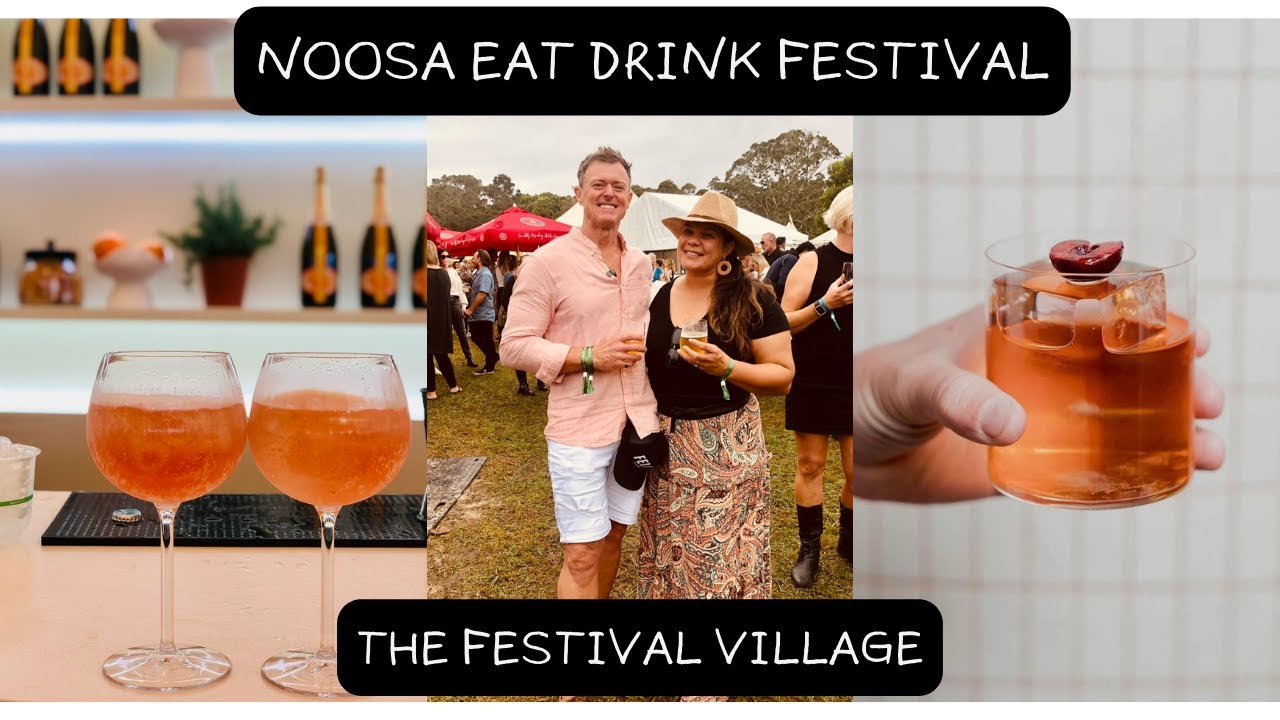 NOOSA EAT DRINK FESTIVAL 2024 | VIP TICKETS FESTIVAL VILLAGE | PART 2 | QUEENSLAND FOOD & WINE