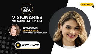 Visionaries with Maricela Herrera featuring Veronica Bueno, Photographer and Event Planner