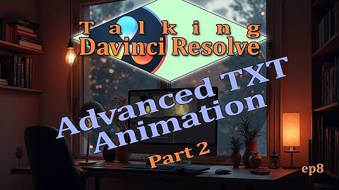 Advanced Text Animation in Fusion (Part 2) | Talking DaVinci Resolve Ep. 8