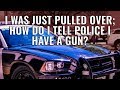 I Was Just Pulled Over; How Do I Tell Police I Have a Gun ...