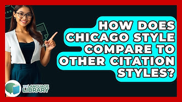 How Does Chicago Style Compare To Other Citation Styles? - The Language Library