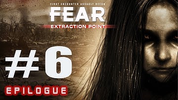 F.E.A.R - Extraction Point - INTERVAL 06 - Epilogue