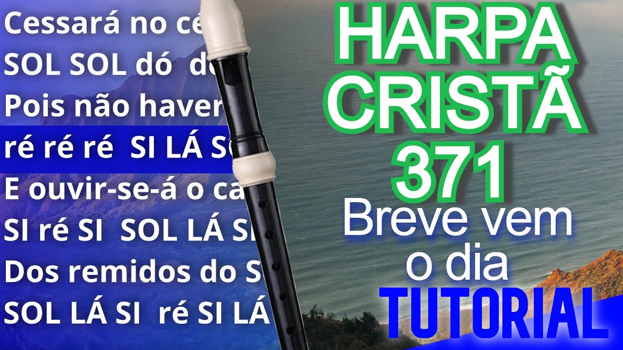 Harpa Cristã 371 Breve vem o dia Cifra melódica YouTube