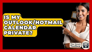 Is My Outlook/Hotmail Calendar Private? - TheEmailToolbox.com