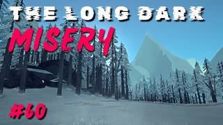 The Long Dark - MISERY: Ep 60 - Master of Misery