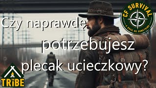 Czy uczciwie możesz przyznać, że masz pojęcie po co Ci plecak ucieczkowy?