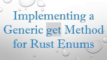 Implementing a Generic get Method for Rust Enums