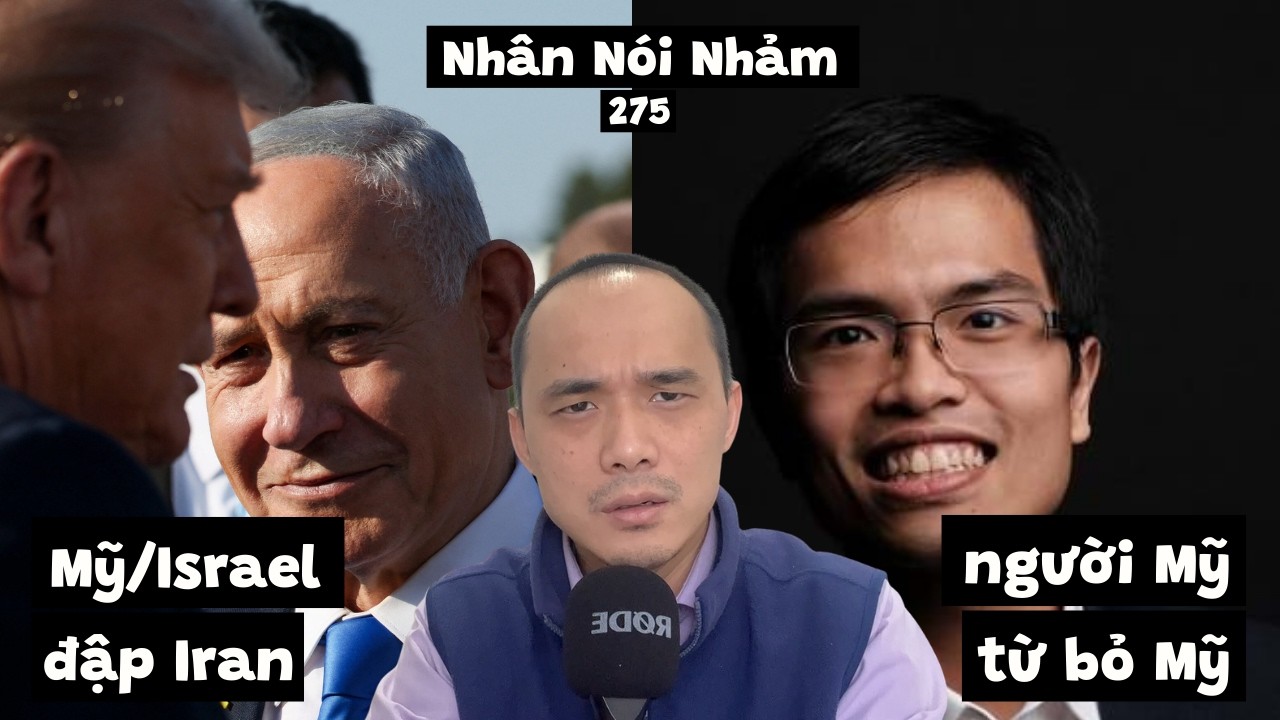 NNN275 Mỹ, Israel tấn công Iran. Tân Sơn Nhứt trước và sau 1975. Người Mỹ bỏ Mỹ đi nước ngoài.