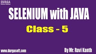 Famous SELENIUM with JAVA Online Training || Class - 5 || by Mr. Ravi Kanth Lella Wealth