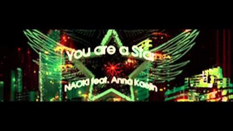 NAOKI feat. Anna Kaelin - You are a Star (HQ)