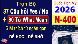 Trọn Bộ N400 - 37 Câu Yes/No Và 90 Từ Vựng What .. Mean Thường Gặp Trong Phỏng Vấn Quốc Tịch Mỹ 2026