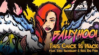 Miniatura de vídeo de "Ballyhoo! - “This Chick Is Wack” (feat. Eric Rachmany & Reel Big Fish)"