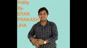 POLITY CLASS-11 BY GYAN PRAKASH JHA FOR SSC RAILWAY CTET DELHI POLICE CGL CPO NDA CDS