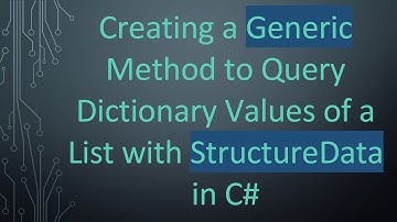 Creating a Generic Method to Query Dictionary Values of a List with StructureData in C#