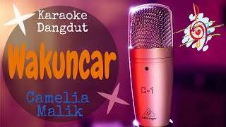 Karaoke dangdut Wakuncar - Camelia Malik || Cover Dangdut No Vocal