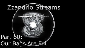 Zzandrio Streams Wizardry 8 - Part 60 - Our Bags Are Full