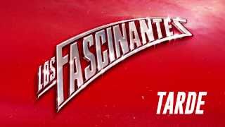 Los Fascinantes - Tarde (Video con letra) chords