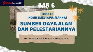 IPAS Bab 6 Topik C : Sumber Daya Alam dan Upaya Pelestariannya | Kelas 5