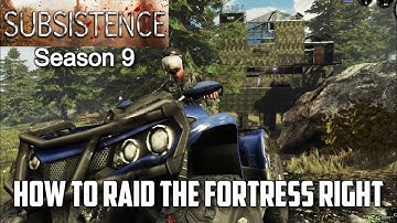 How To Raid The Fortress Right / Subsistence Season 9 Part Deux #subsistence