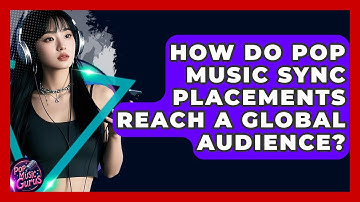How Do Pop Music Sync Placements Reach A Global Audience? - Pop Music Gurus