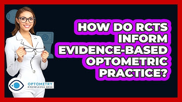 How Do RCTs Inform Evidence-based Optometric Practice? - Optometry Knowledge Base