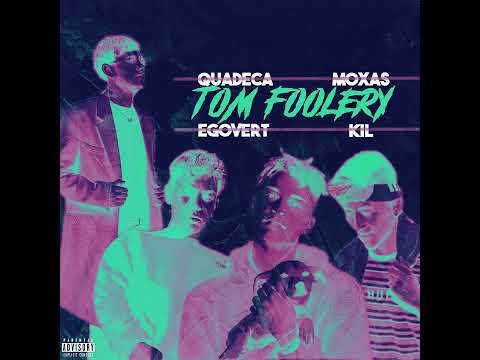 Quadeca x Moxas x Egovert x Kil - Tomfoolery (Demo)
